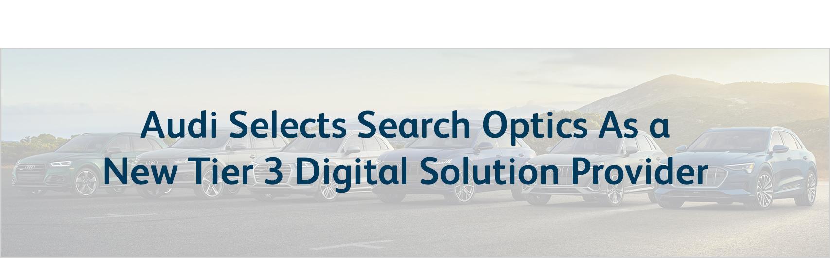 Search Optics Selected by Audi as a New Tier 3 Digital Solutions Provider
